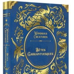 WONDROUS CREATURES BETES GARGANTUESQUES